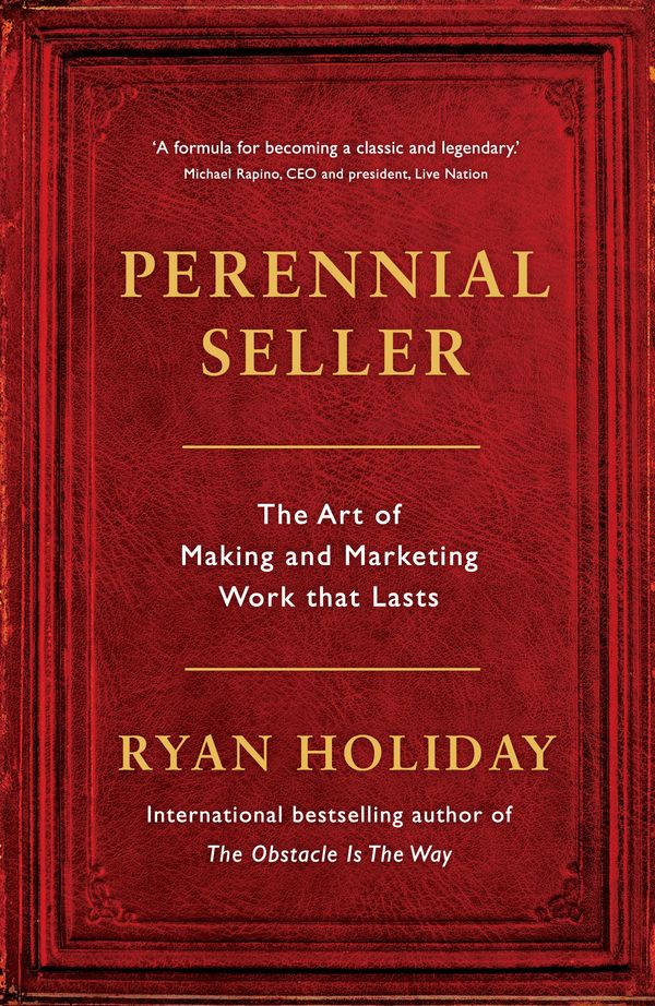 Cover Art for 9781781257661, Perennial Seller by Ryan Holiday