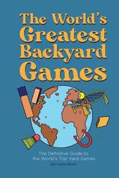 Cover Art for 9781733240222, The World's Greatest Backyard Games by Matthew Grear