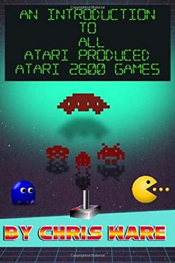 Cover Art for 9781979107754, An Introduction to All Atari Produced Atari 2600 Games by Chris Ware