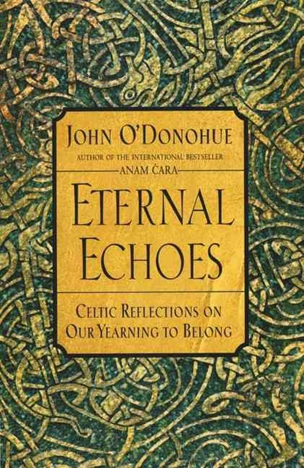 Cover Art for 9780060955588, Eternal Echoes by John O'Donohue
