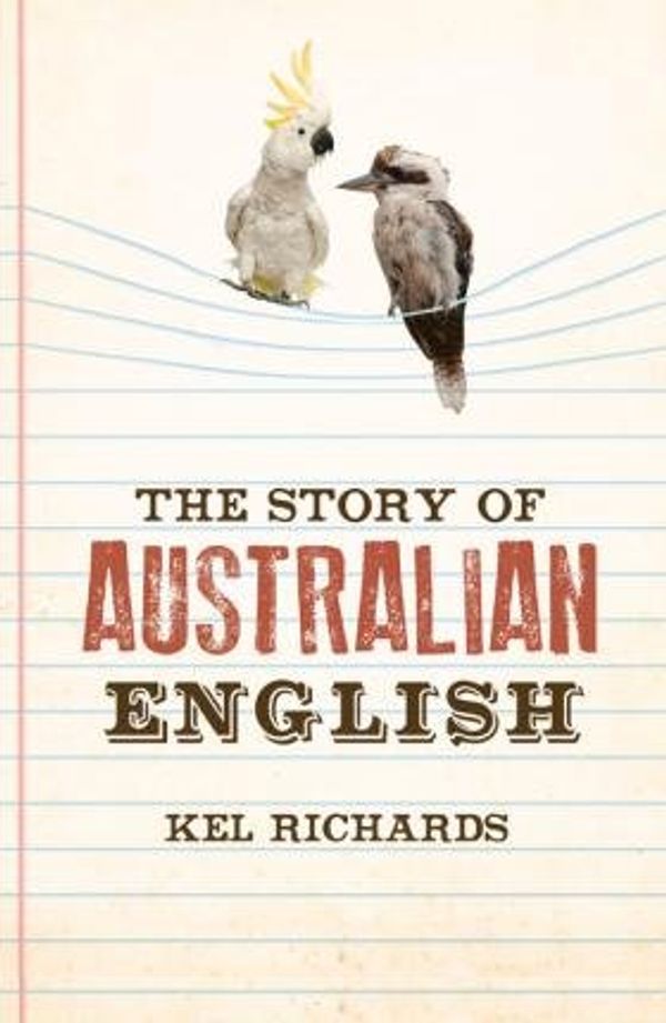 Cover Art for B00XWVEA8M, [The Story of Australian English] [Author: Kel Richards] [March, 2015] by Kel Richards