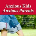 Cover Art for 9780757317620, Anxious Kids, Anxious Parents by Wilson Reid lyons Lynn