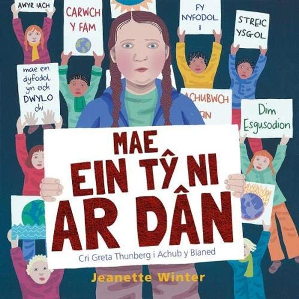 Cover Art for 9781849674683, Mae Ein Ty Ni ar Dn - Cri Greta Thunberg i Achub y Blaned by Jeanette Winter, Greta Thunberg