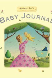 Cover Art for 9781742970776, Alison Jay's Baby Journal by Alison Jay