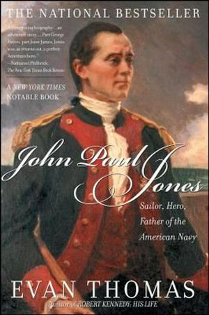 Cover Art for 9780743258043, John Paul Jones: Sailor, Hero, Father of the American Navy by Evan Thomas