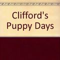 Cover Art for 9780606041881, Clifford's Puppy Days by Norman Bridwell