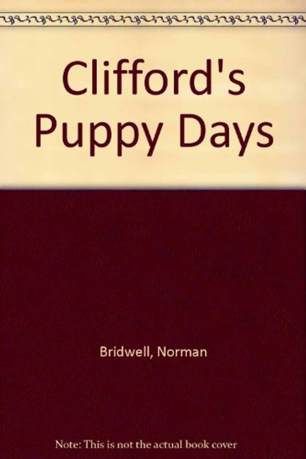 Cover Art for 9780606041881, Clifford's Puppy Days by Norman Bridwell