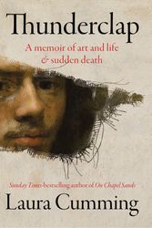 Cover Art for 9781784744526, Thunderclap: A memoir of art and life & sudden death by Laura Cumming
