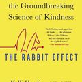 Cover Art for 9781501184277, The Rabbit Effect: Live Longer, Happier, and Healthier with the Groundbreaking Science of Kindness by Kelli Harding