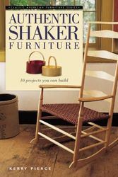 Cover Art for 9781558706576, Authentic Shaker Furniture: 10 Projects You Can Build (Classic American Furniture Series) by Kerry Pierce