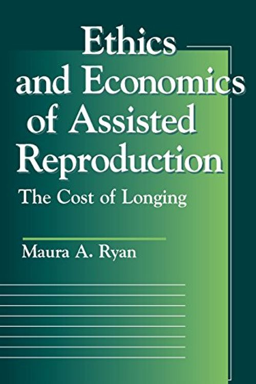 Cover Art for 9780878408719, Ethics and Economics of Assisted Reproduction by Maura A. Ryan