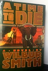Cover Art for 9780394584751, A Time to Die by Wilbur Smith