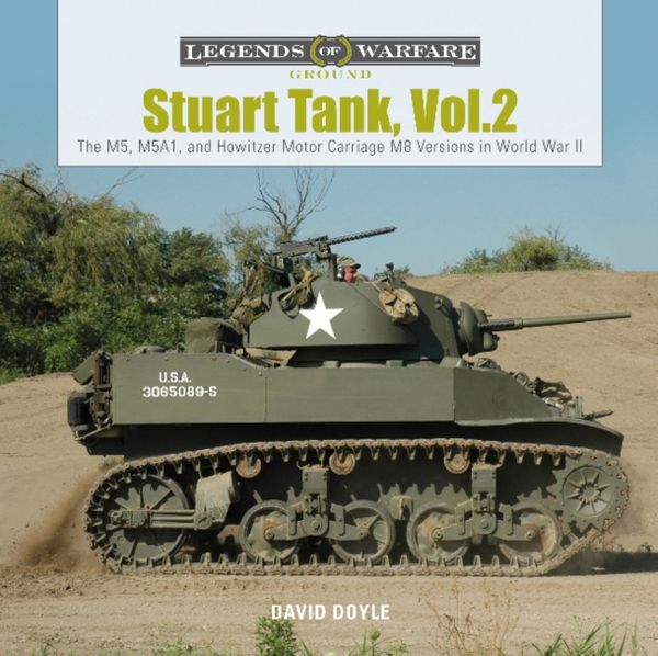 Cover Art for 9780764358234, Stuart Tank Vol. 2: The M5, M5A1, and Howitzer Motor Carriage M8 Versions in World War II (Legends of Warfare: Ground) by David Doyle
