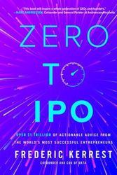 Cover Art for 9781264277667, Zero to IPO: Over $1 Trillion of Actionable Advice from the World's Most Successful Entrepreneurs by Frederic Kerrest