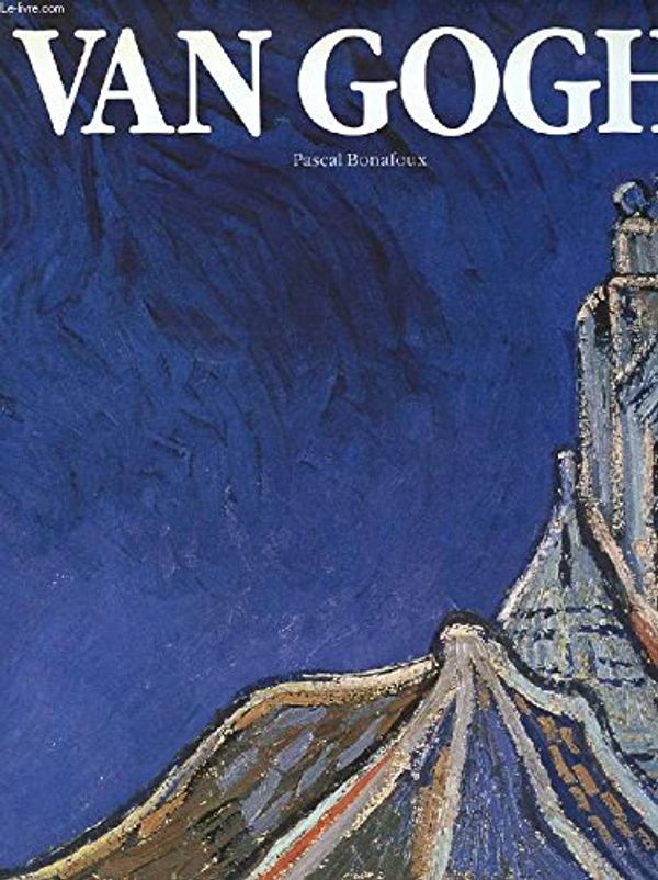 Cover Art for 9780712638289, Van Gogh by Pascal Bonafoux