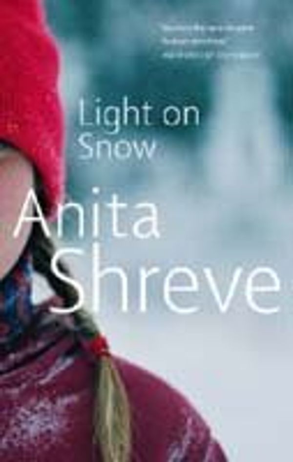 Cover Art for 9780316001038, Light on Snow by Anita Shreve