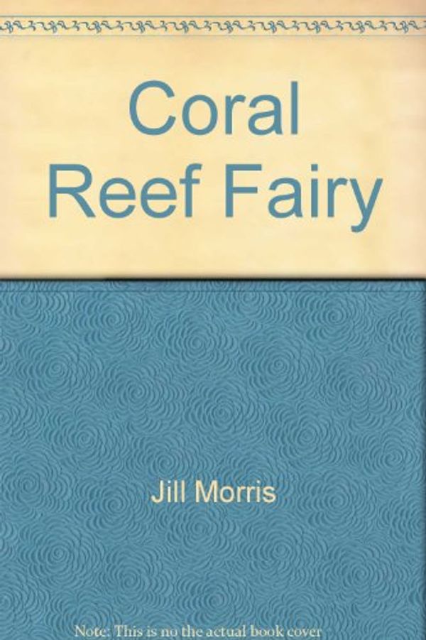 Cover Art for 9780947304263, Coral Reef Fairy by Jill Morris