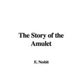 Cover Art for 9781435304482, The Story of the Amulet by Edith Nesbit