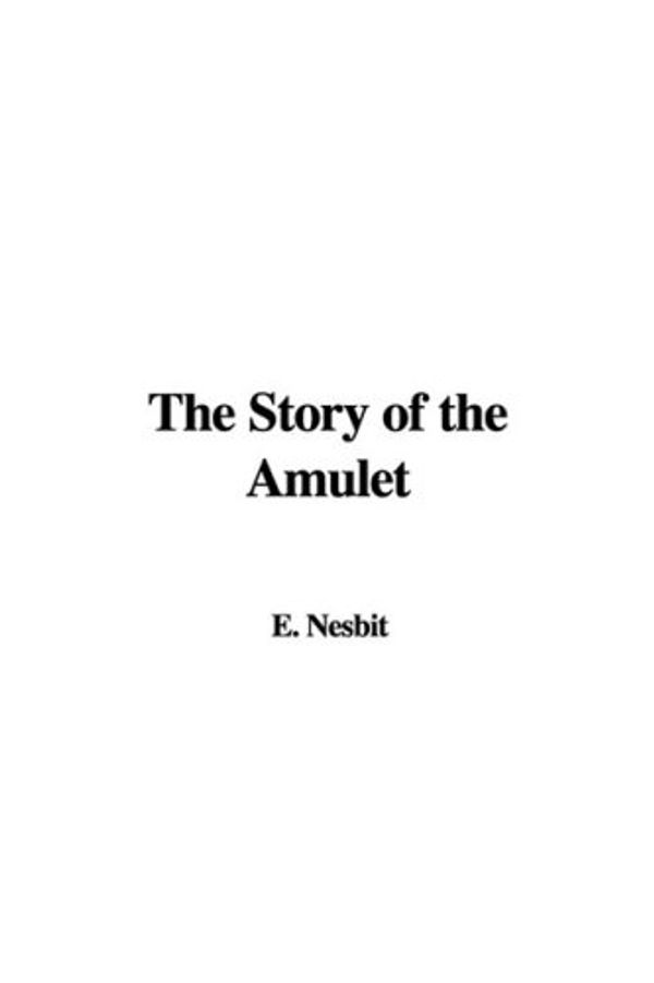 Cover Art for 9781435304482, The Story of the Amulet by Edith Nesbit