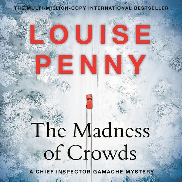 Cover Art for 9781529379419, The Madness of Crowds by Louise Penny
