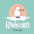 Cover Art for 9781782703372, Kiwicorn by Kat Merewether