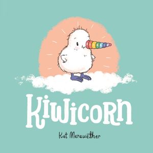 Cover Art for 9781782703372, Kiwicorn by Kat Merewether