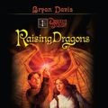 Cover Art for 9781608143504, Raising Dragons by Bryan Davis