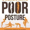Cover Art for 9781947554009, Overcoming Poor Posture: A Systematic Approach to Refining Your Posture for Health and Performance by Steven Low, Jarlo Ilano