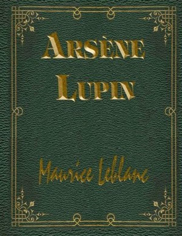 Cover Art for 9781519305039, Arsene Lupin by Maurice Leblanc