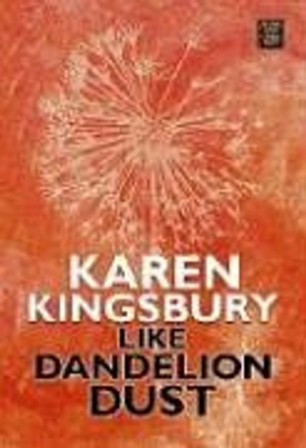 Cover Art for 9781585478156, Like Dandelion Dust by Karen Kingsbury