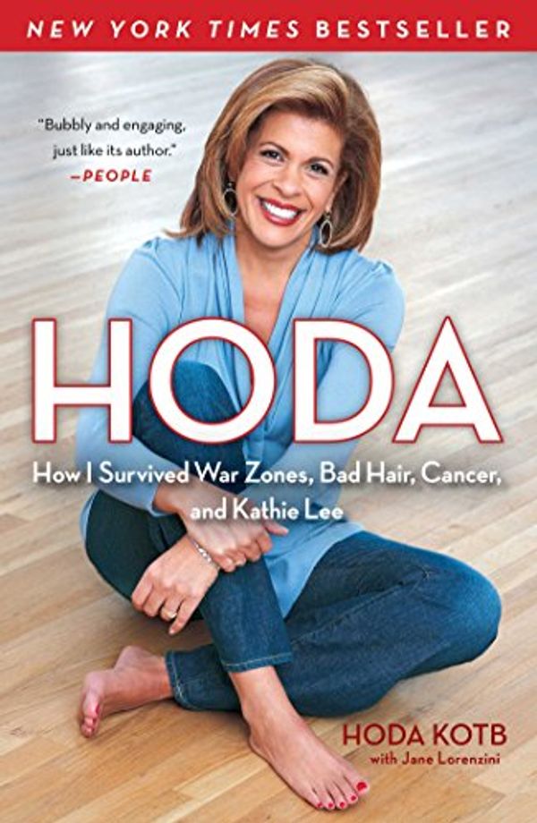 Cover Art for B0046REG8U, Hoda: How I Survived War Zones, Bad Hair, Cancer, and Kathie Lee by Hoda Kotb
