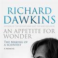 Cover Art for 9780593070901, An Appetite For Wonder: The Making of a Scientist by Richard Dawkins