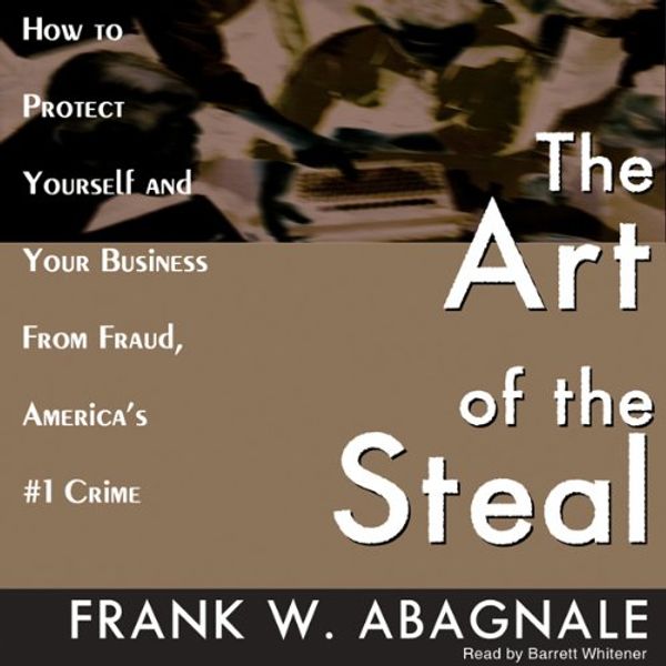 Cover Art for B00NPB8WWY, The Art of the Steal by Frank W Abagnale