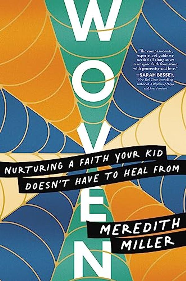 Cover Art for B0BP6QD1CT, Woven: Nurturing a Faith Your Kid Doesn't Have to Heal From by Meredith Miller