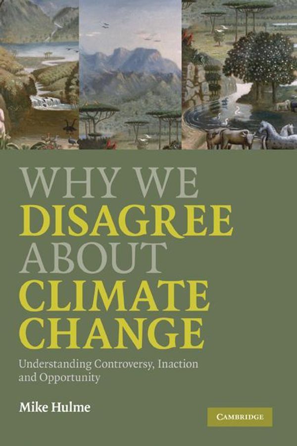 Cover Art for 9781107266681, Why We Disagree About Climate Change by Mike Hulme