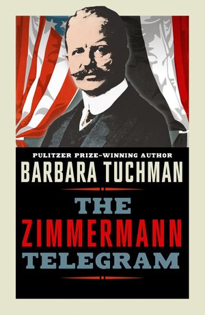 Cover Art for 9780241968277, The Zimmermann Telegram by Barbara Tuchman