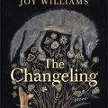 Cover Art for 9781788161350, CHANGELING. by Joy Williams