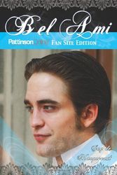 Cover Art for 9781116265651, Bel Ami: PattinsonOnline Fansite Edition by Guy De Maupassant