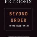 Cover Art for 9780241407622, Beyond Order: 12 More Rules for Life by Jordan B. Peterson