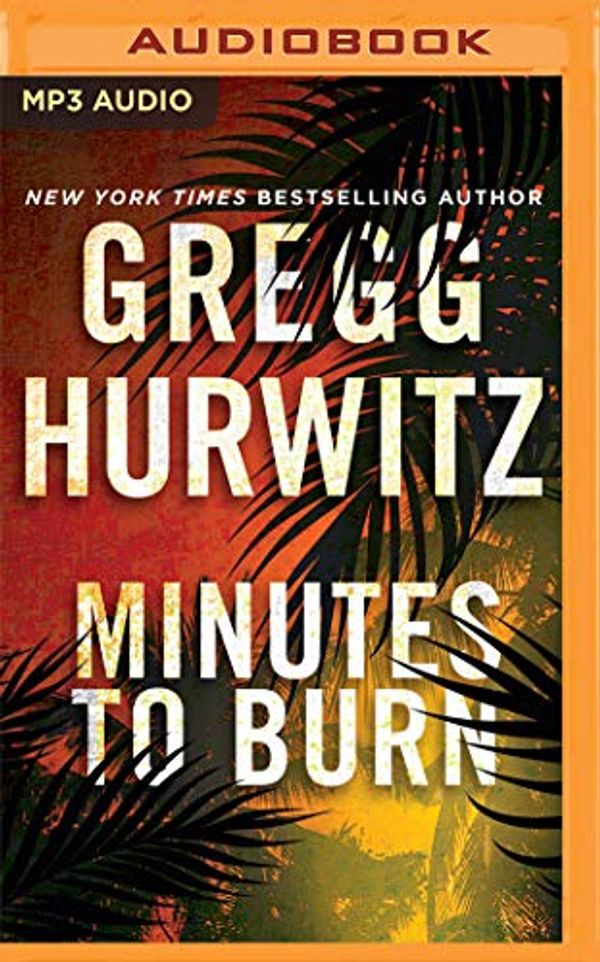 Cover Art for 0191092260585, Minutes to Burn by Gregg Hurwitz