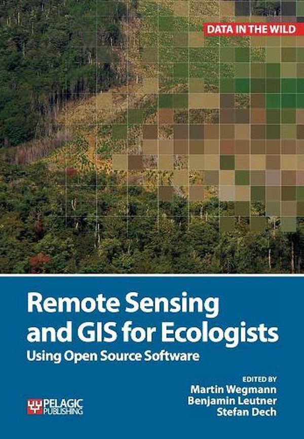 Cover Art for 9781784270223, Remote Sensing and GIS for Ecologists (Data in the Wild) by Martin Wegmann, Benjamin Leutner, Stefan Dech