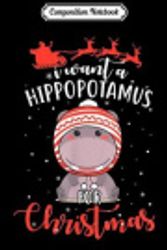 Cover Art for 9781710602241, Composition Notebook: I Want A Hippopotamus For Christmas Xmas Hippo for Kid Women Journal/Notebook Blank Lined Ruled 6x9 100 Pages by Falko Raab