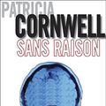 Cover Art for B00V03WNI8, Sans raison: Une enquête de Kay Scarpetta (French Edition) by Patricia Cornwell