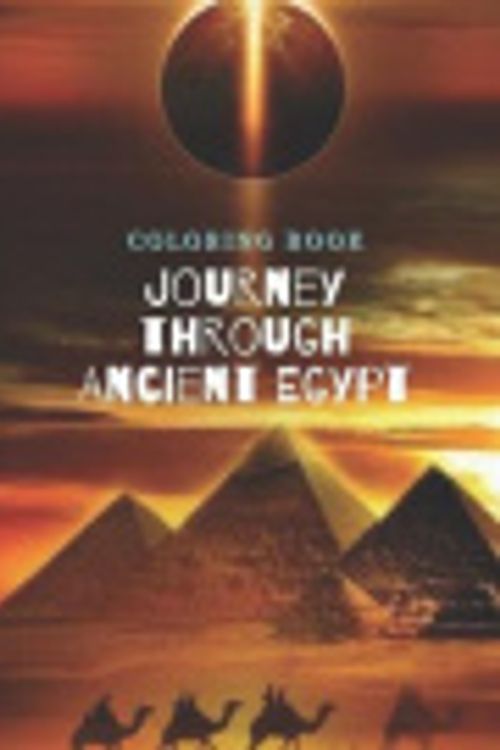 Cover Art for 9798696401379, Coloring book Journey through Ancient Egypt: 50+ Illustrations for Adults / Coloring Books with gods, monuments, pharaohs and many others. by Wallas Riotta