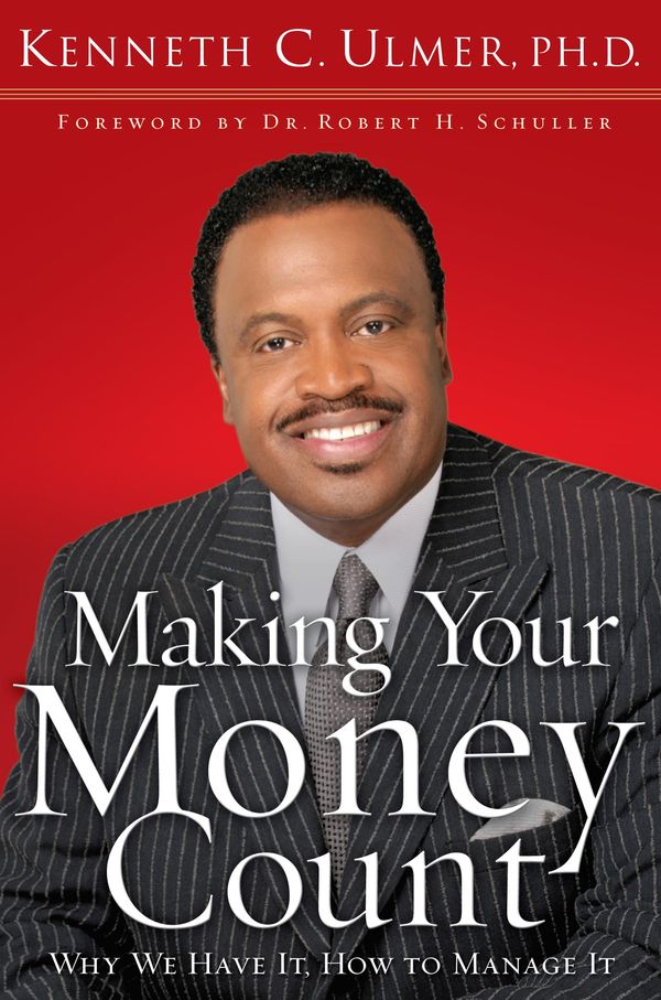 Cover Art for 9781441225986, Making Your Money Count by Kenneth C. PhD Ulmer, Robert Schuller