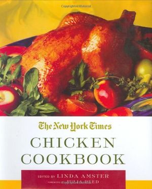 Cover Art for 9780312312343, The New York Times Chicken Cookbook by edited by Linda Amster ; foreword by Julia Reed