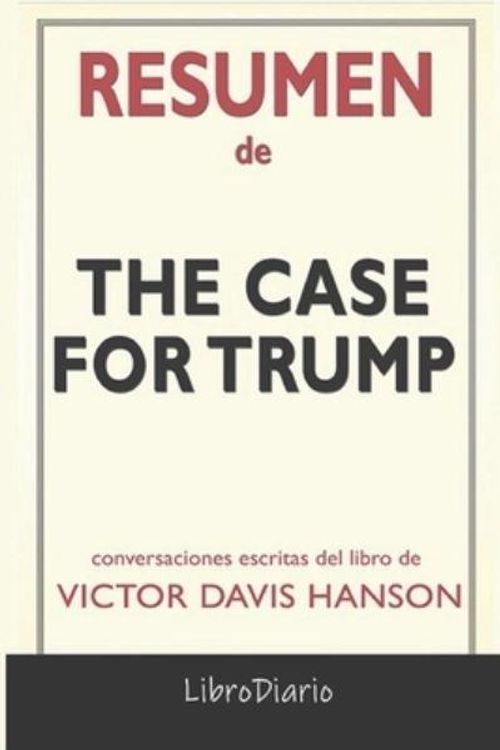 Cover Art for 9798584611903, Resumen de The Case for Trump: Conversaciones Escritas by Librodiario