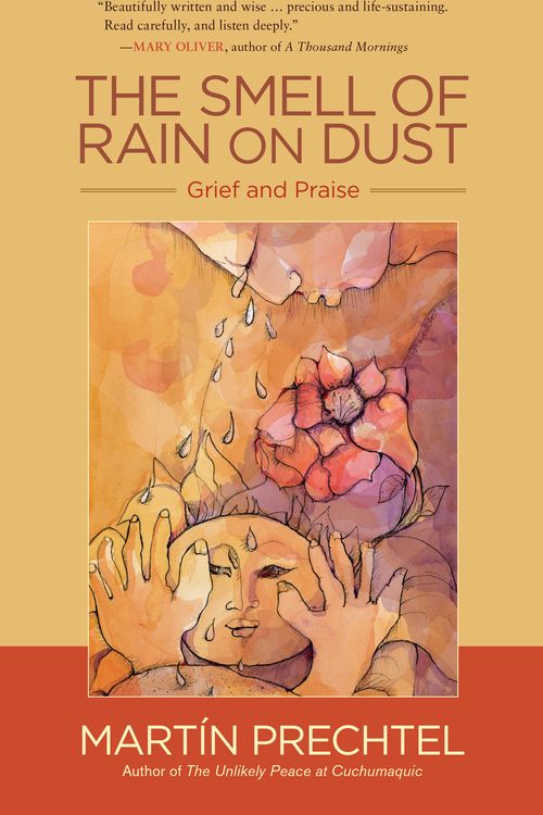 Cover Art for 9781583949399, The Smell of Rain on Dust: Grief and Praise by Martin Prechtel