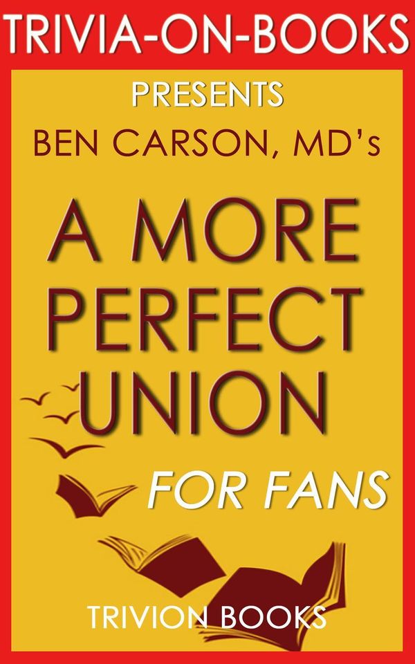 Cover Art for 9781524268909, A More Perfect Union: What We the People Can Do to Reclaim Our Constitutional Liberties by Ben Carson MD (Trivia-On-Books) by Trivion Books
