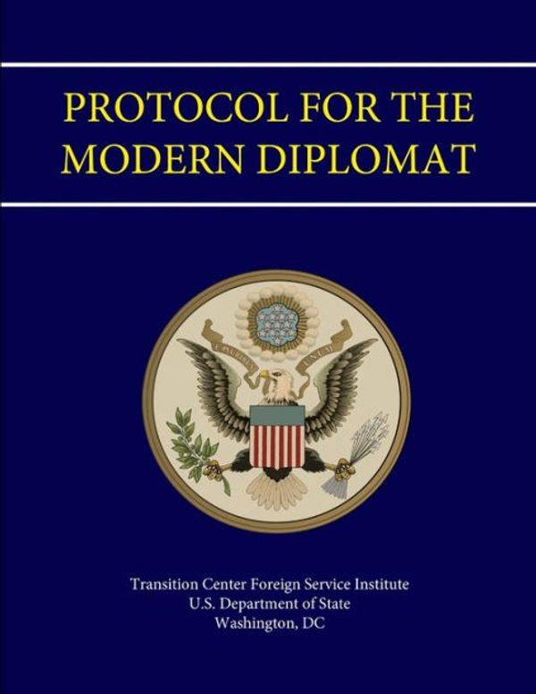 Cover Art for 9781304186317, Protocol For the Modern Diplomat by U.s. Department Of State